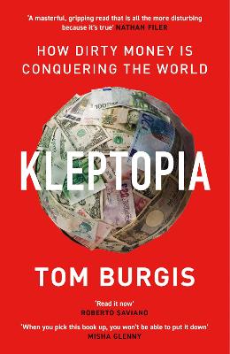 Kleptopia (how Dirty Money Is Conquering The World)