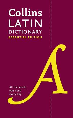 Latin Essential Dictionary (all The Words You Need, Every Day)