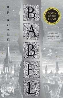 Babel (or The Necessity Of Violence: An Arcane History Of The Oxford Translators’ Revolution)