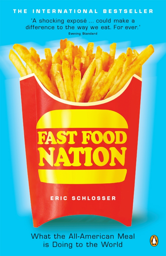 Fast Food Nation (what The All-american Meal Is Doing To The World)