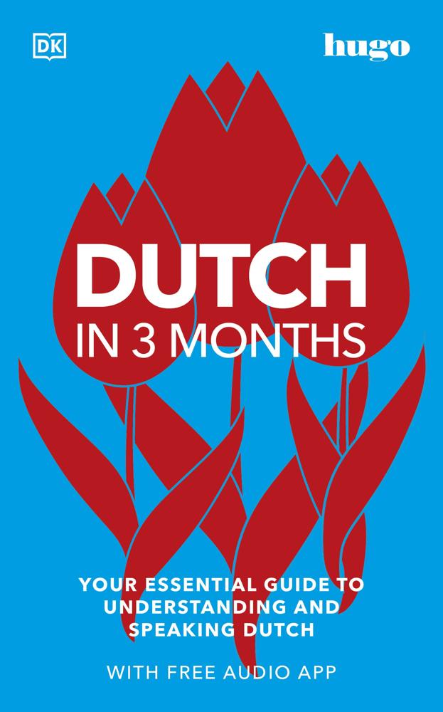 Dutch In 3 Months With Free Audio App (your Essential Guide To Understanding And Speaking Dutch)