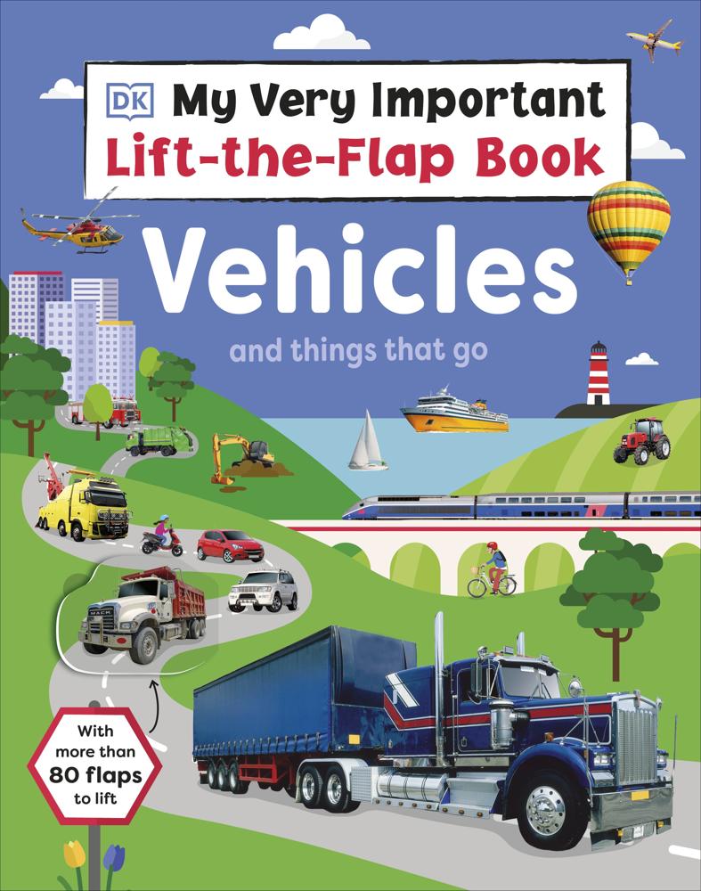 My Very Important Lift-the-flap Book: Vehicles And Things That Go (with More Than 80 Flaps To Lift)