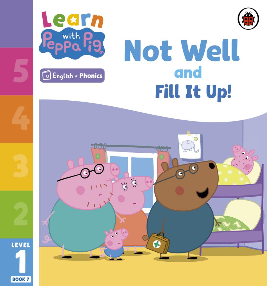 Learn With Peppa Phonics Level 1 Book 7 – Not Well And Fill It Up! (phonics Reader)