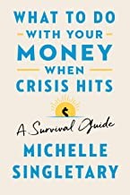 What To Do With Your Money When Crisis Hits (a Survival Guide)