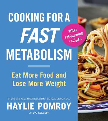 Cooking For A Fast Metabolism (eat More Food And Lose More Weight)