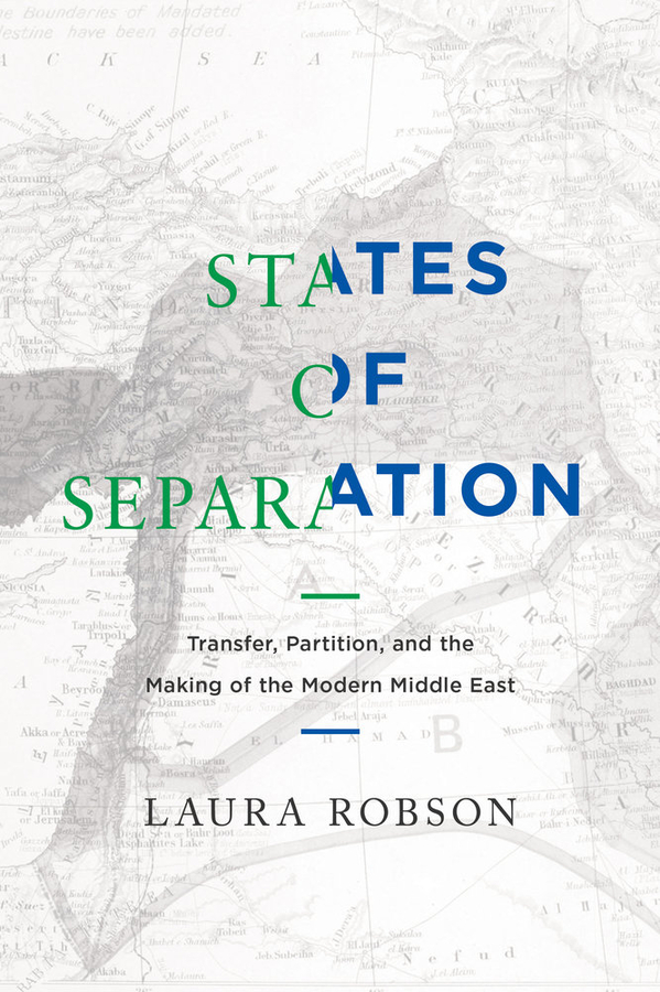 States Of Separation (transfer, Partition, And The Making Of The Modern Middle East)