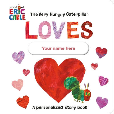 The Very Hungry Caterpillar Loves You! (a Personalized Story Book)