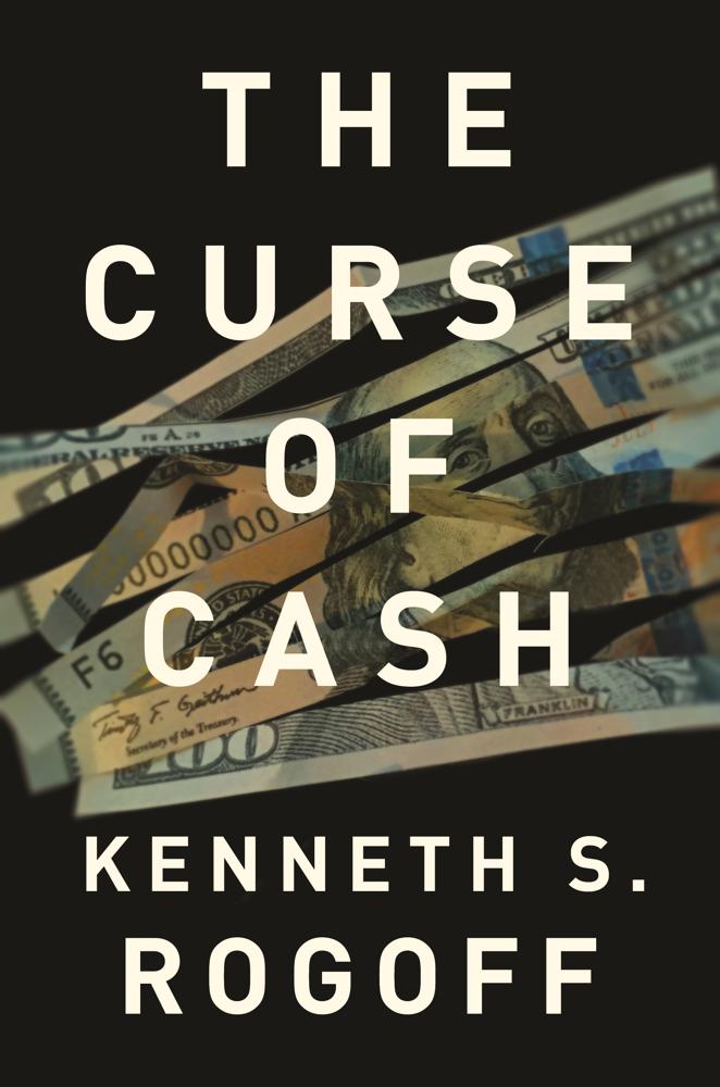 The Curse Of Cash (how Large-denomination Bills Aid Crime And Tax Evasion And Constrain Monetary Policy)