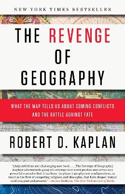 The Revenge Of Geography (what The Map Tells Us About Coming Conflicts And The Battle Against Fate)