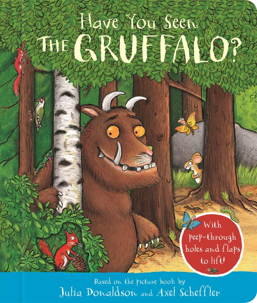 Have You Seen The Gruffalo? (with Peep-through Holes And Flaps To Lift!)
