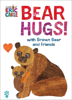 Bear Hugs! From Brown Bear And Friends (world Of Eric Carle) Oversize Edition