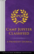 The Trials Of Apollo Camp Jupiter Classified: An Official Rick Riordan Companion Book (a Probatio's Journal)