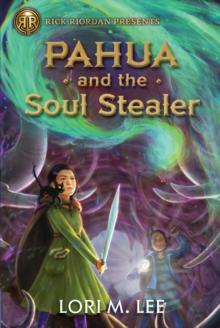 Rick Riordan Presents Pahua And The Soul Stealer (a Pahua Moua Novel, Book 1)