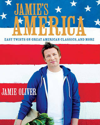 Jamie's America (easy Twists On Great American Classics, And More)