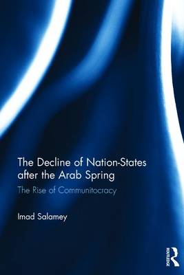 The Decline Of Nation-states After The Arab Spring (the Rise Of Communitocracy)