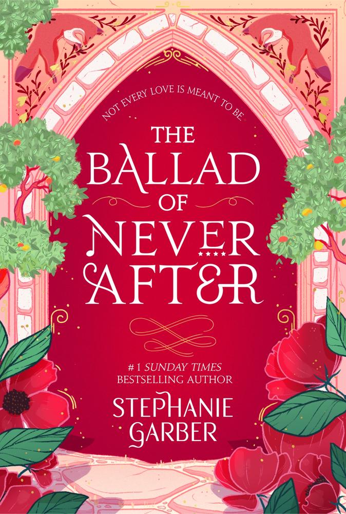 The Ballad Of Never After (once Upon A Broken Heart Book 2) (the Stunning Sequel To The Sunday Times Bestseller Once Upon A Broken Heart)