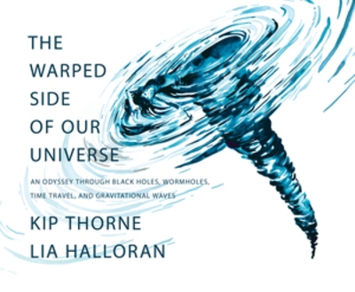 The Warped Side Of Our Universe (an Odyssey Through Black Holes, Wormholes, Time Travel, And Gravitational Waves)