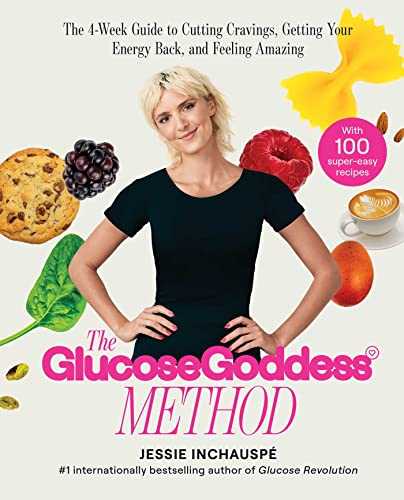 Glucose Goddess Method (a 4-week Guide To Cutting Cravings, Getting Your Energy Back, And Feeling Amazing)