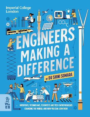 Engineers Making A Difference (inventors, Technicians, Scientists And Tech Entrepreneurs Changing The World, And How You Can Join Them)