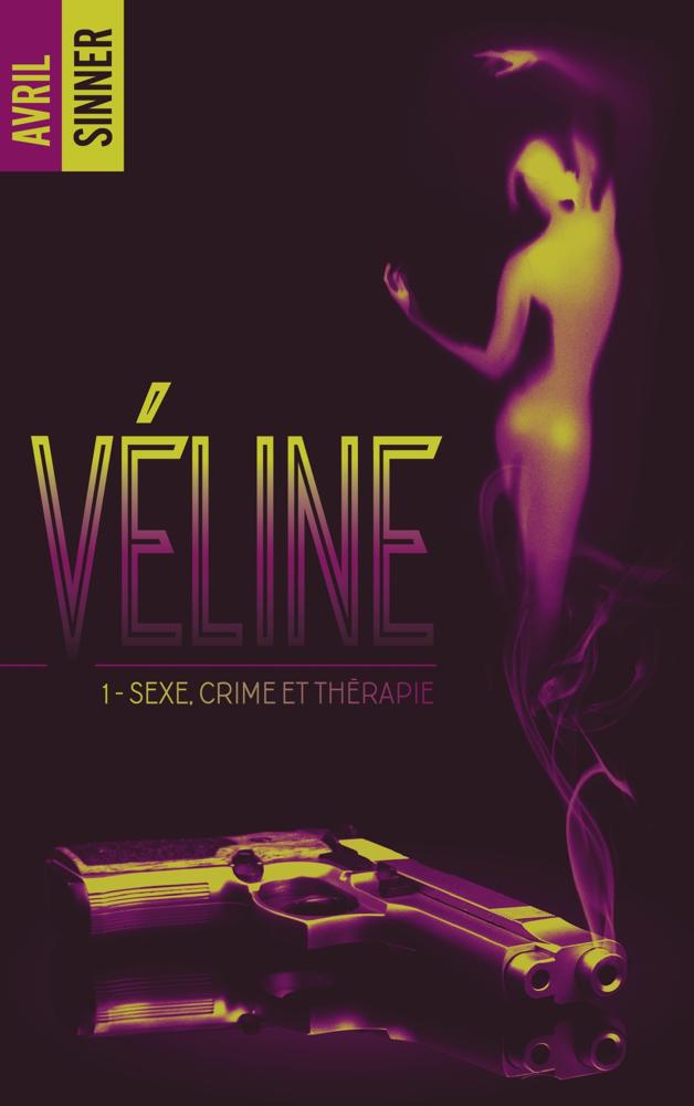 Véline - Tome 1 - Sexe, Crime & Thérapie : un Thriller Torride